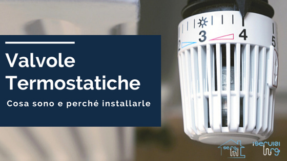 Cosa sono le Valvole termostatiche e perché conviene installarle